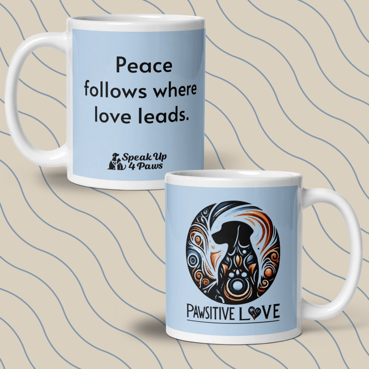 "Peace follows where love leads." - Mug - Coffee Mug - Speak Up 4 Paws