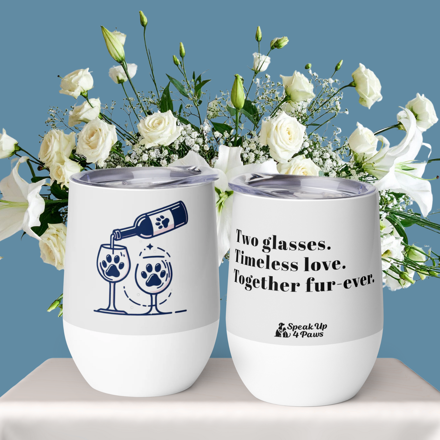 "Two glasses. Timeless love. Together Fur-ever" - Wine Tumbler