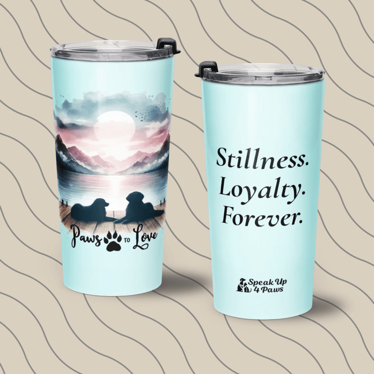 Stillness. Loyal. Forever. - Tumbler - Tapered Tumbler - Speak Up 4 Paws