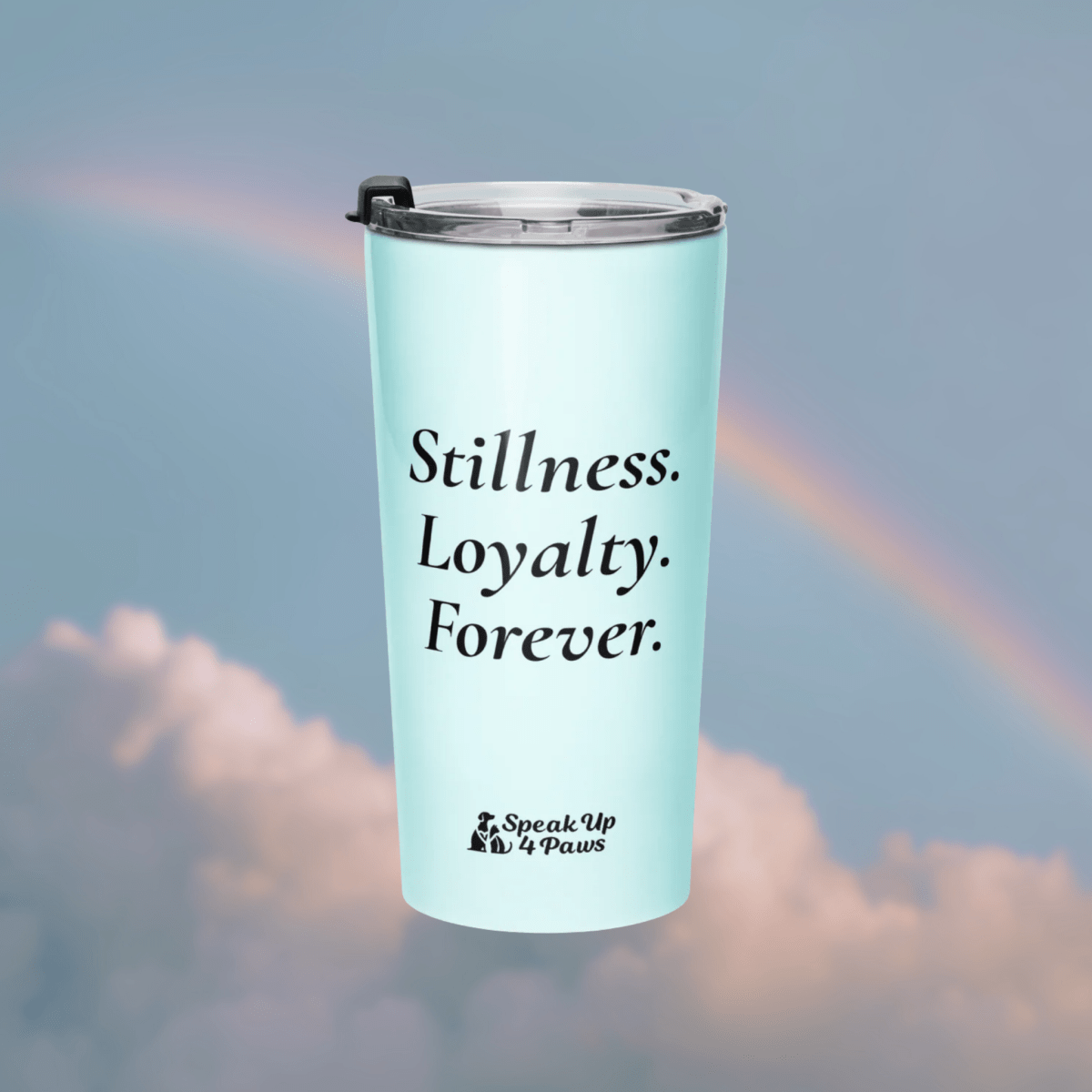 Stillness. Loyal. Forever. - Tumbler - Tapered Tumbler - Speak Up 4 Paws