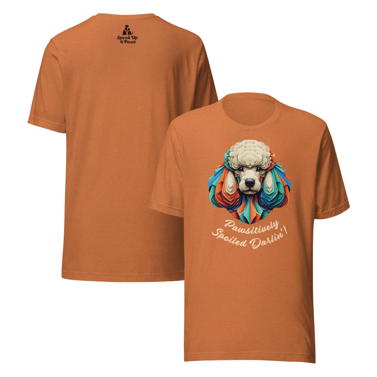 Miss Sniffany - "Pawsitively Spoiled Darlin'!" - Signature Tee - Unisex Staple Tee - Speak Up 4 Paws
