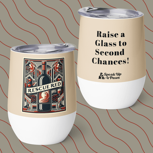 "Raise a Glass to Second Chances!" - Wine Tumbler | 12 oz. - Wine Tumbler - Speak Up 4 Paws