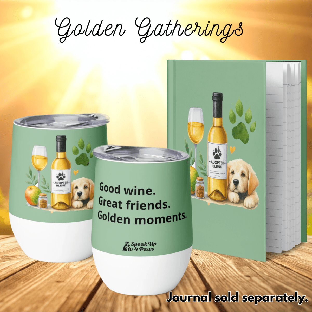 "Good wine. Great friends. Golden moments." - Wine Tumbler - Wine Tumbler - Speak Up 4 Paws