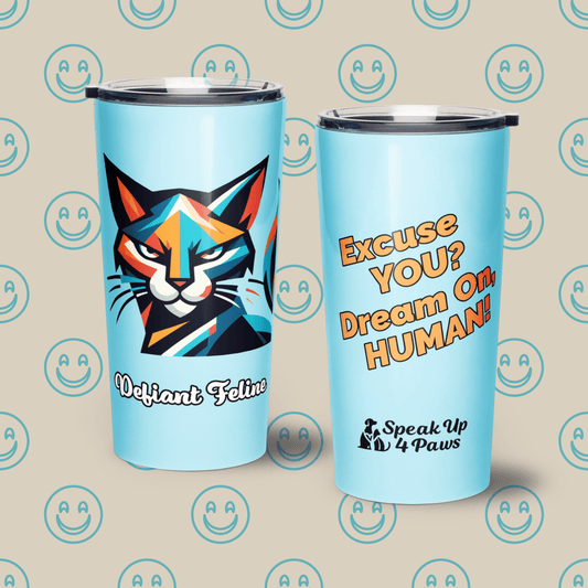 Defiant Feline - "Excuse YOU? Dream On, Human!" - Signature Tumbler (Color: Blizzard Blue) - Tapered Tumbler - Speak Up 4 Paws