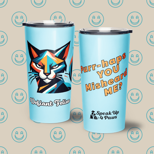 Defiant Feline - "Purr - haps YOU Misheard ME?" - Signature Tumbler (Color: Blizzard Blue) - Tapered Tumbler - Speak Up 4 Paws