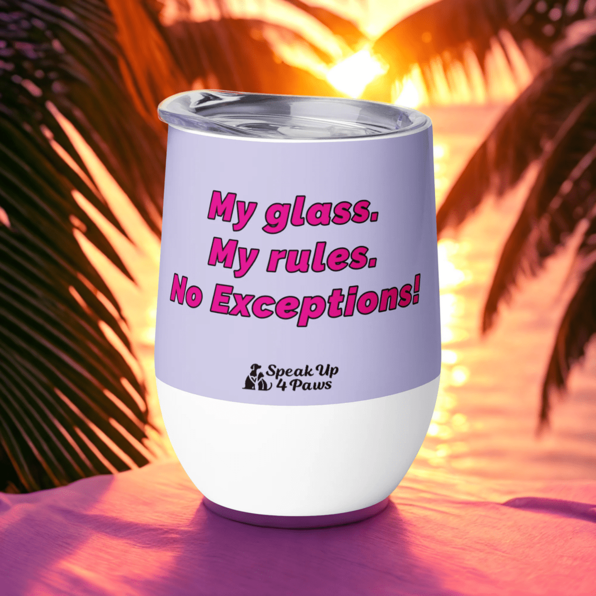 Neon Warning - "My glass. My rules. No Exceptions!" - Pawfect Vino Tumbler (Color: Melrose) - Wine Tumbler - Speak Up 4 Paws