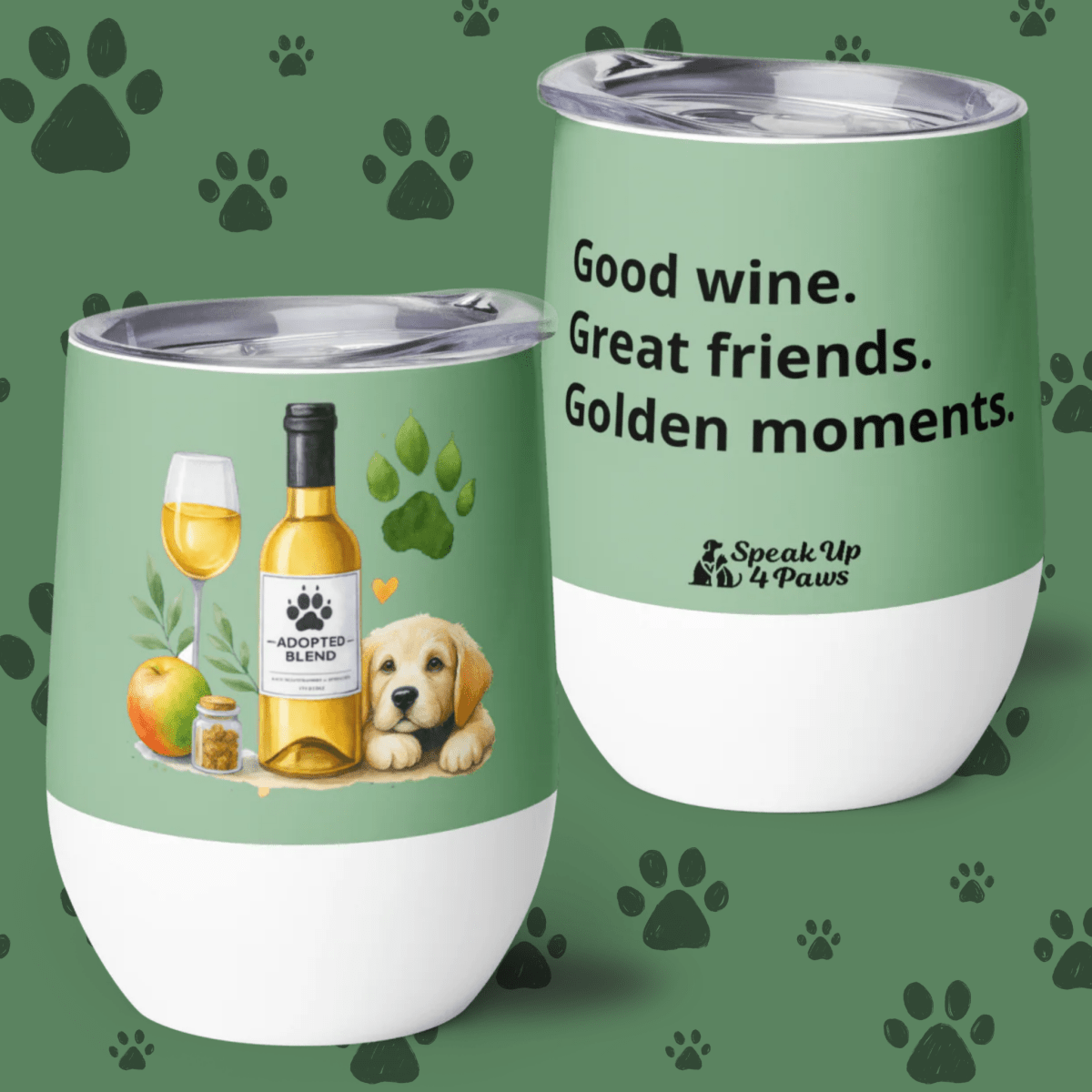 "Good wine. Great friends. Golden moments." - Wine Tumbler - Wine Tumbler - Speak Up 4 Paws