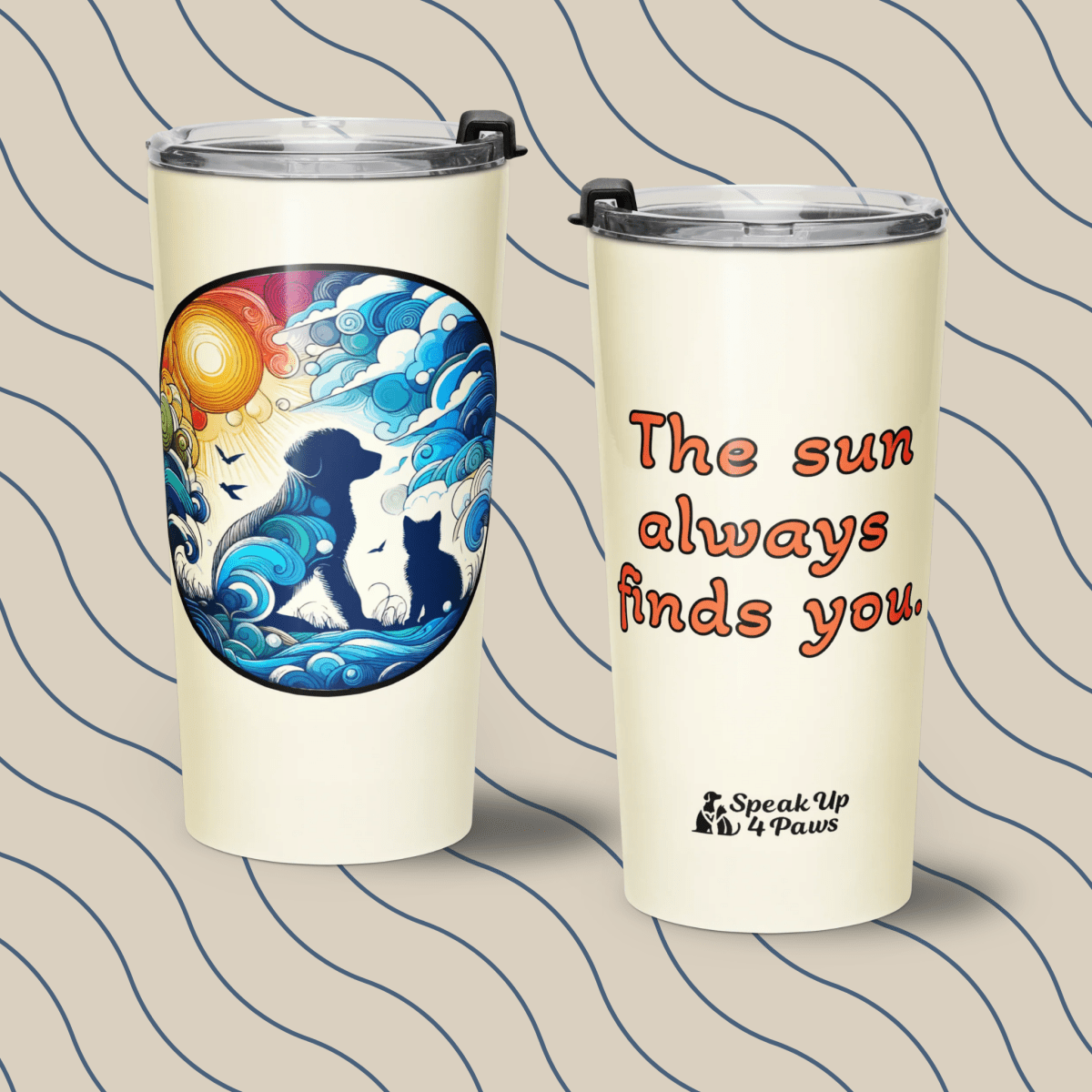 "The sun always finds you." - Tumbler - Tapered Tumbler - Speak Up 4 Paws
