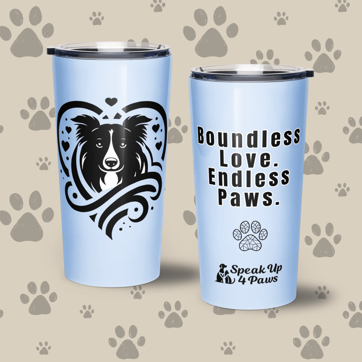 "Boundless Love. Endless Paws." - Tumbler - Tapered Tumbler - Speak Up 4 Paws