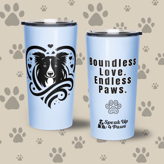 "Boundless Love. Endless Paws." - Tumbler - Tapered Tumbler - Speak Up 4 Paws