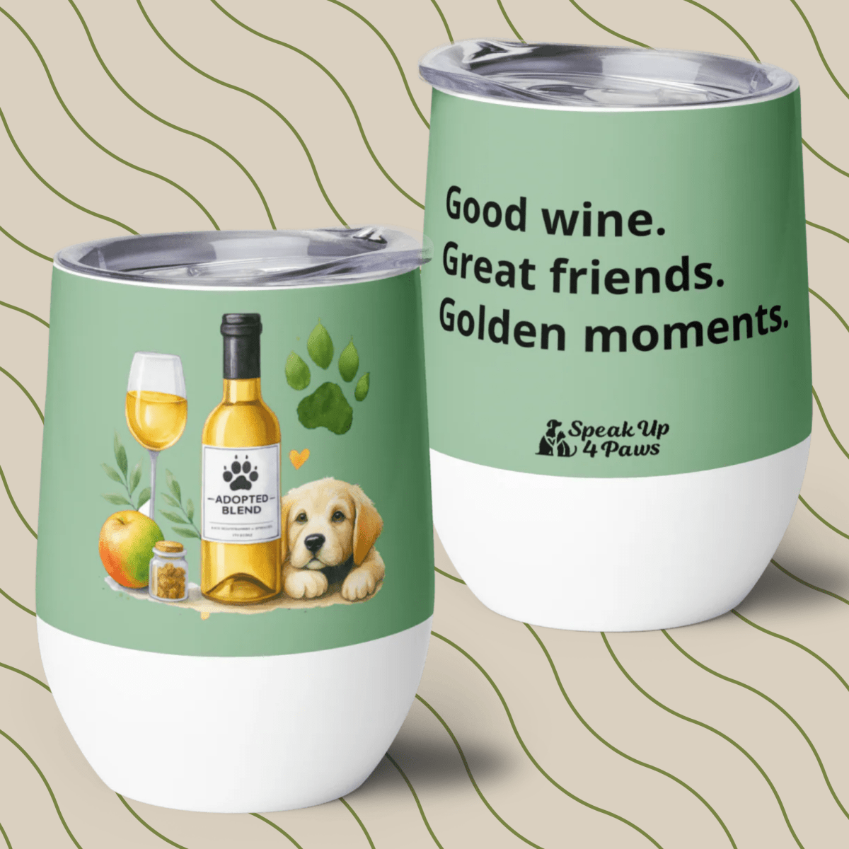 "Good wine. Great friends. Golden moments." - Wine Tumbler | 12 oz. - Wine Tumbler - Speak Up 4 Paws