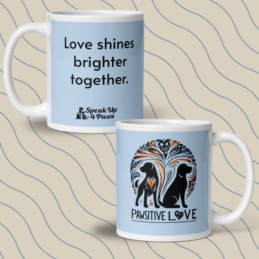 "Love shines brighter together." - Mug copy - Coffee Mug - Speak Up 4 Paws