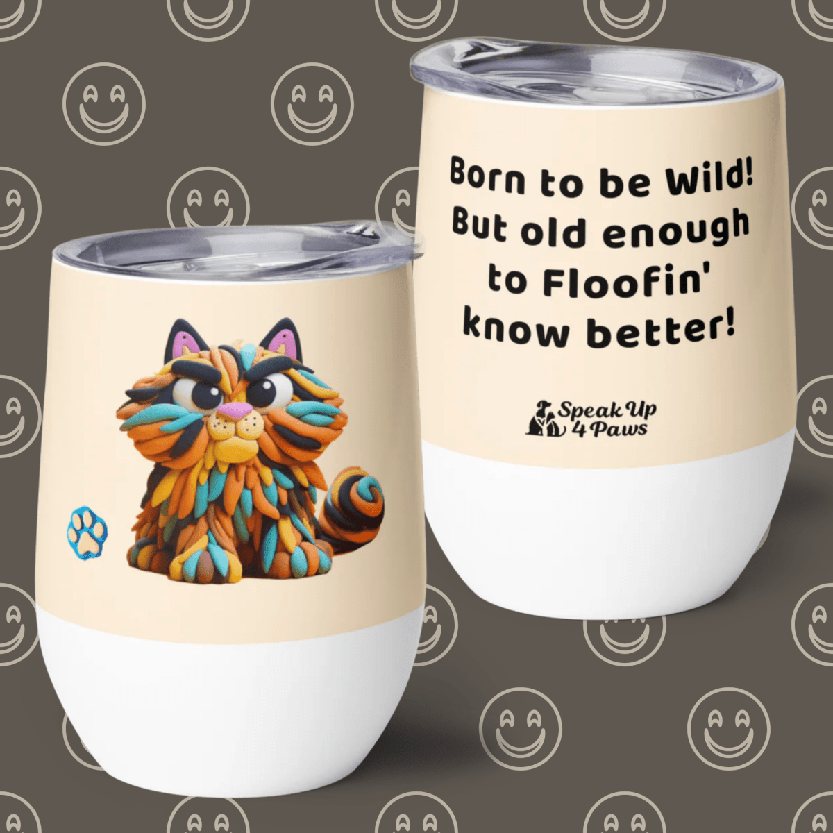Sir Floofalot - "Born to be Wild! But old enugh to Floofin' know better!" - Pawfect Vino Tumbler (Color: Papaya Whip) - Speak Up 4 Paws