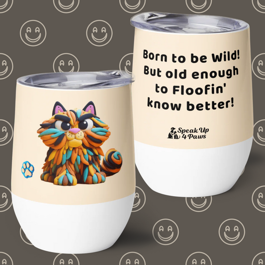 Sir Floofalot - "Born to be Wild! But old enugh to Floofin' know better!" - Pawfect Vino Tumbler (Color: Papaya Whip)