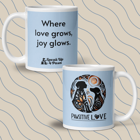 "Where love grows, joy glows." - Mug - Coffee Mug - Speak Up 4 Paws