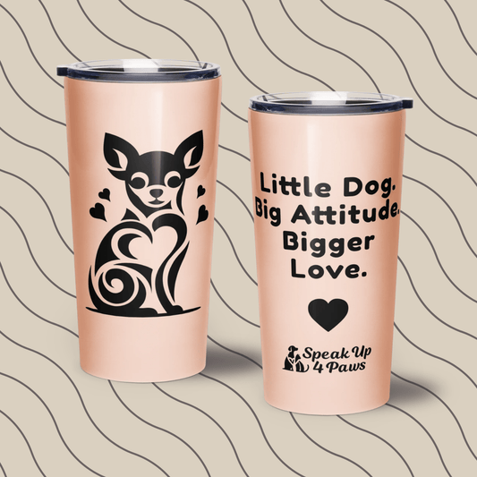 Tiny Heart - Big Love - "Little Dog. Big Attitude. Bigger Love" - Signature Tumbler (Color: Zinnwaldite) - Tapered Tumbler - Speak Up 4 Paws