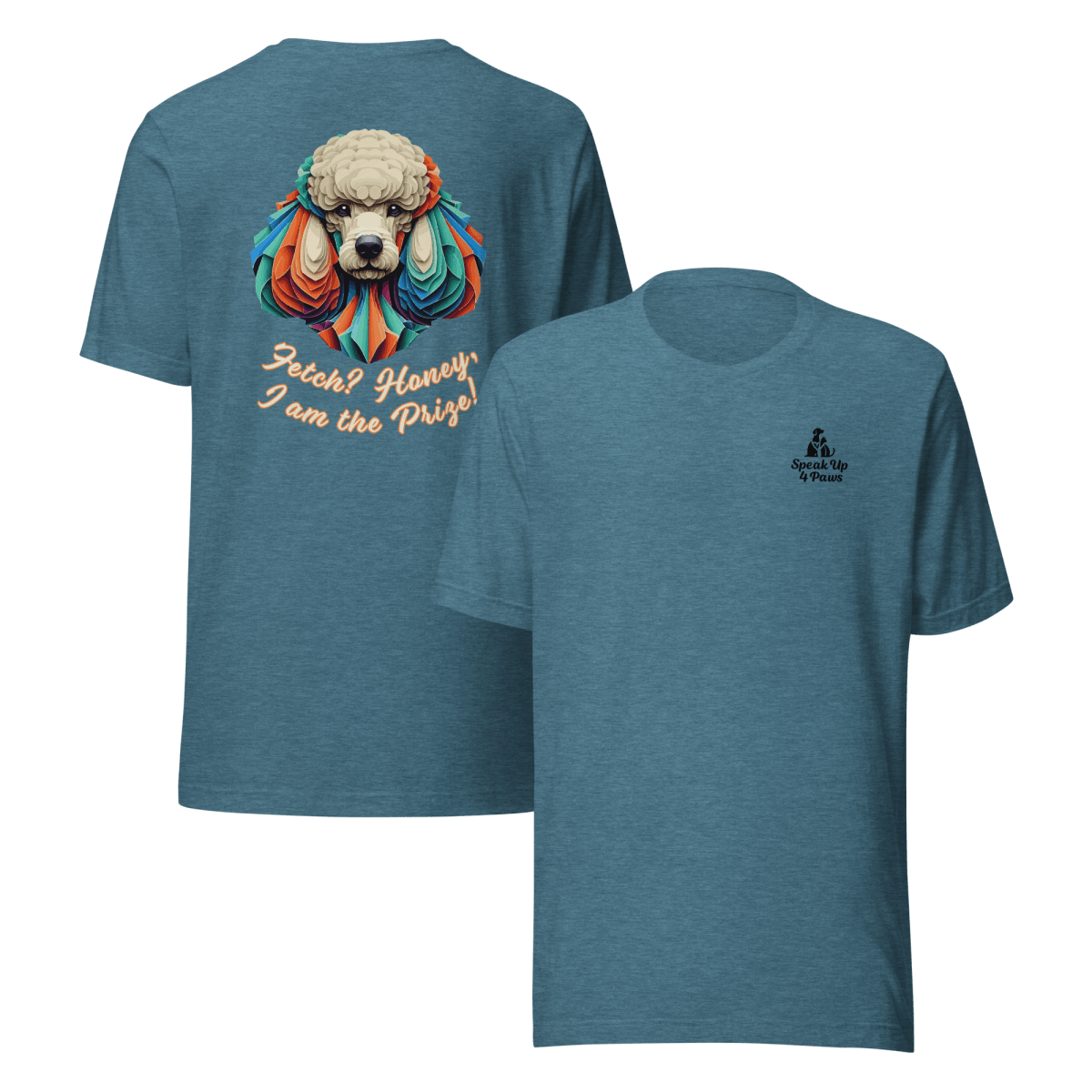 Miss Sniffany - "Fetch? Honey, I am the Prize!" - Signature Back Story Tee - Speak Up 4 Paws