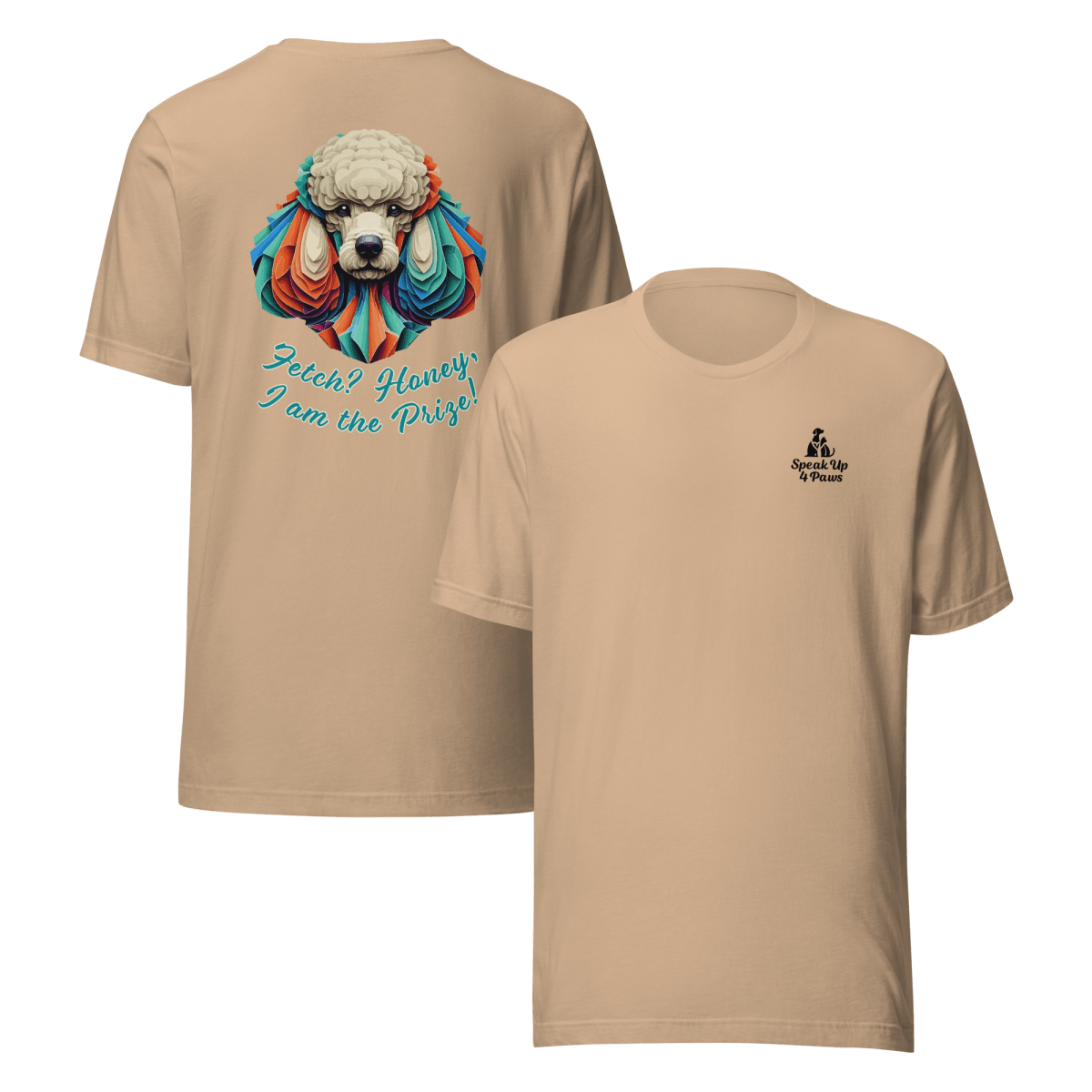 Miss Sniffany - "Fetch? Honey, I am the Prize!" - Signature Back Story Tee - Speak Up 4 Paws